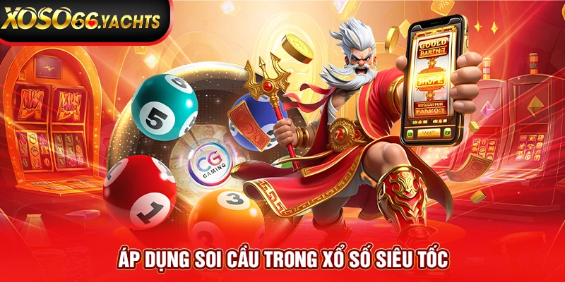 Áp dụng soi cầu trong xổ số siêu tốc Áp dụng soi cầu trong xổ số siêu tốc